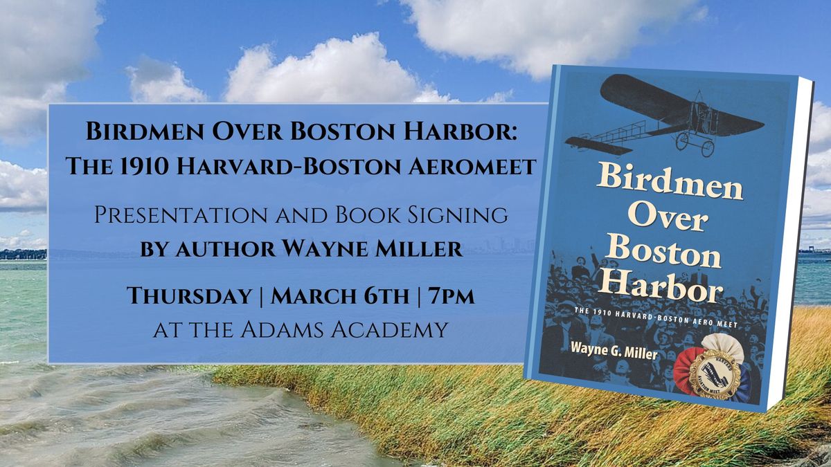 "Birdmen Over Boston Harbor: The 1910 Harvard-Boston Aeromeet" Live Presentation & Book Signing