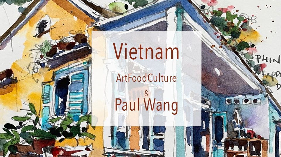 Vietnam Art Food Culture w\/ Paul Wang & Anna Barnes