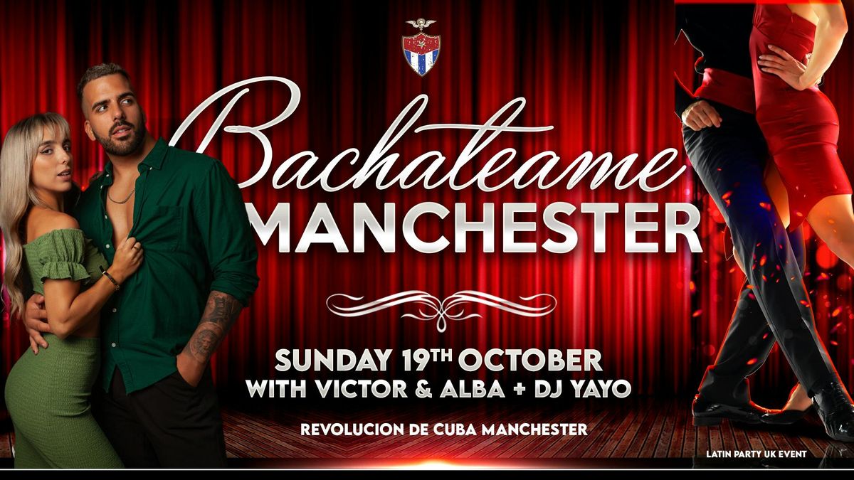 Bachateame Manchester with Victor & Alba - Sunday 19th October | Revolution de Cuba