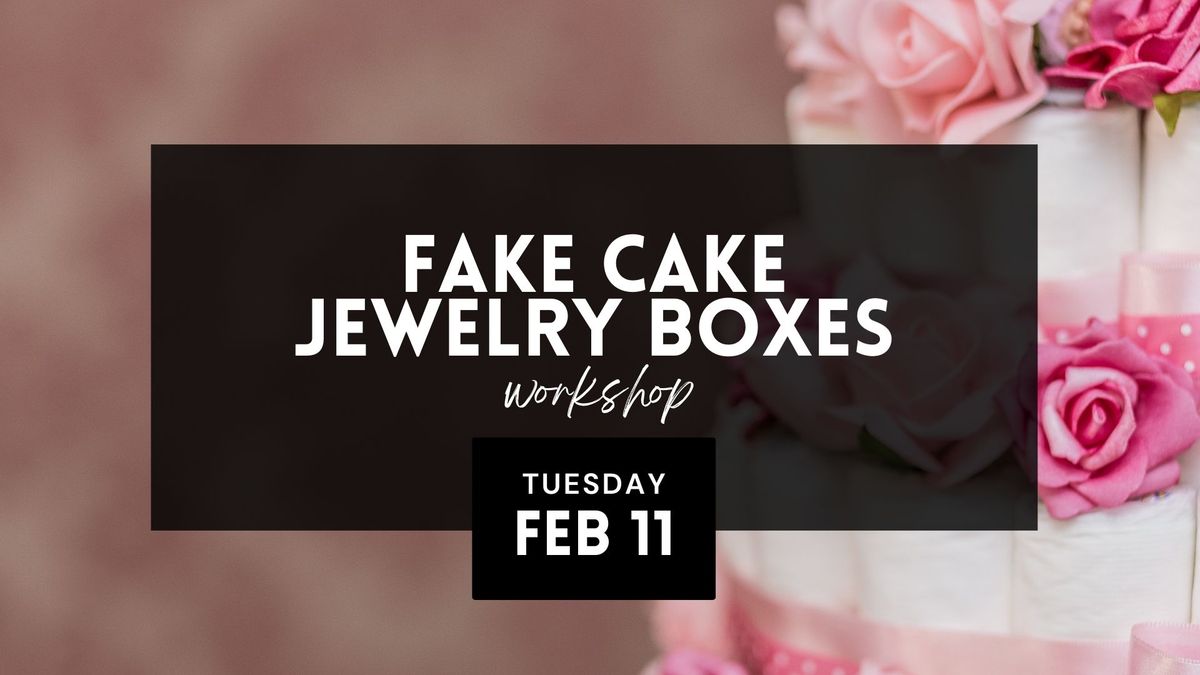 Fake Cake Jewelry Boxes Workshop