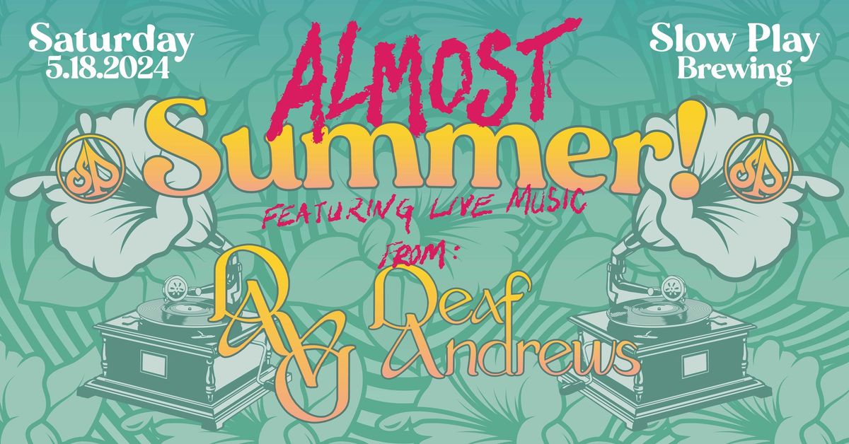 Almost Summer w\/ Deaf Andrews