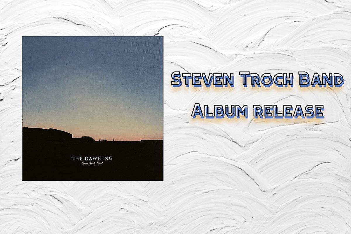 Album release Steven Troch Band  (Support Red Red)