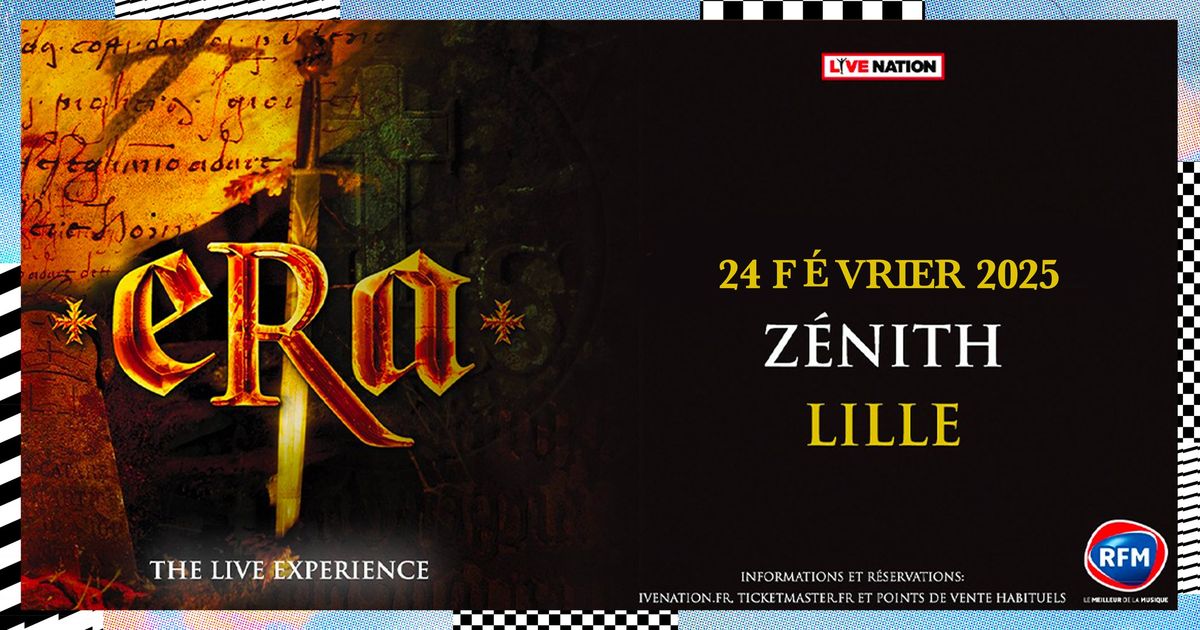 ERA : The Live Experience \u2022 Lundi 24 f\u00e9vrier 2025 \u2022 Z\u00e9nith de Lille