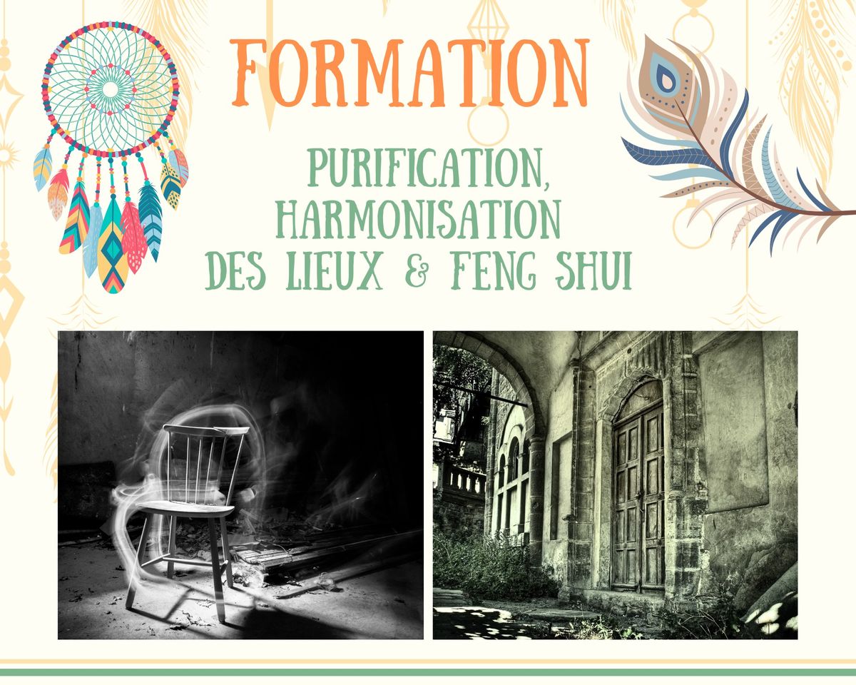 Formation Purification, Harmonisation des lieux &Feng Shui 