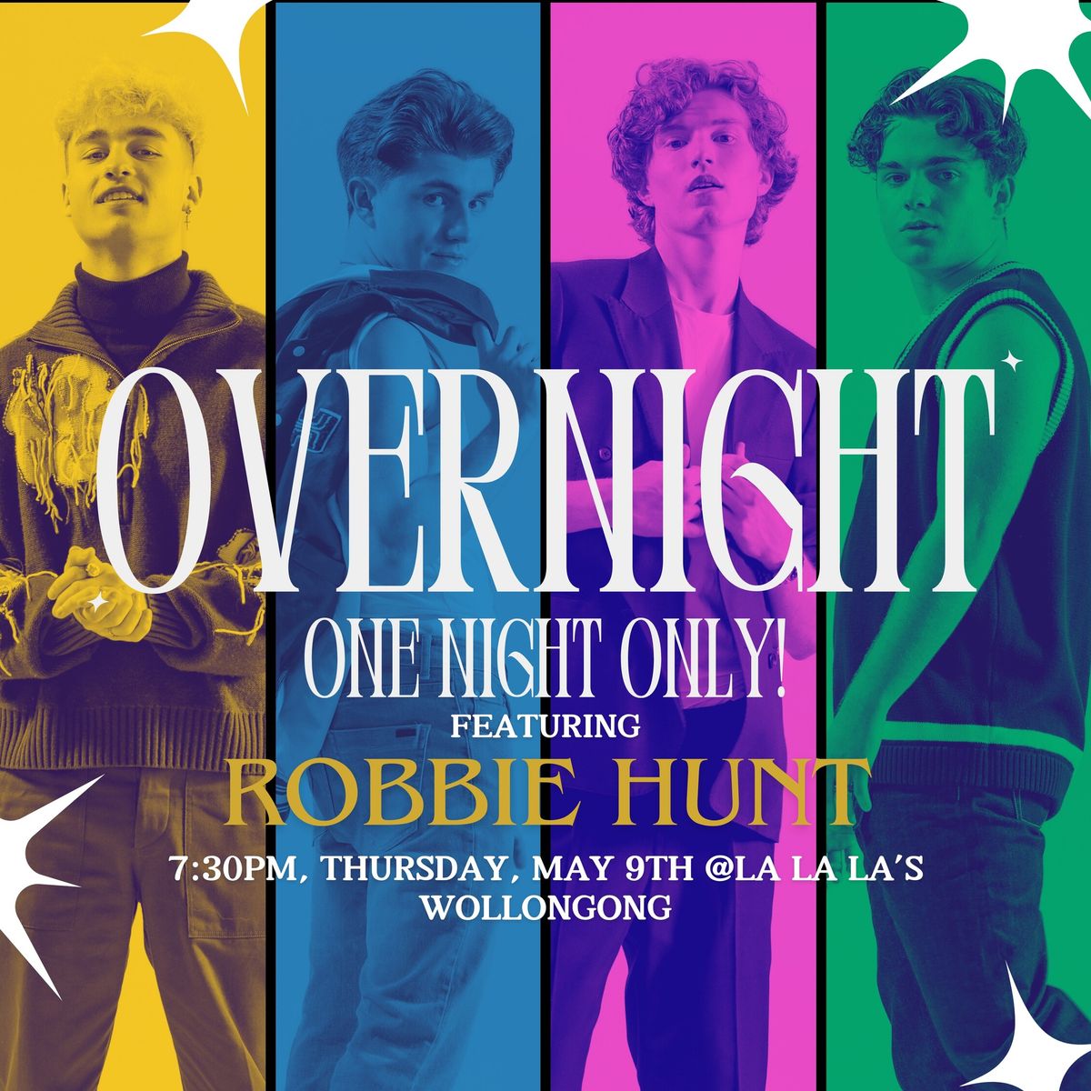 Overnight - One Night Only! Featuring: Robbie Hunt 