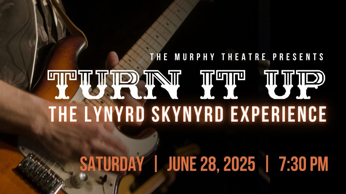 TURN IT UP: The Lynyrd Skynyrd Experience