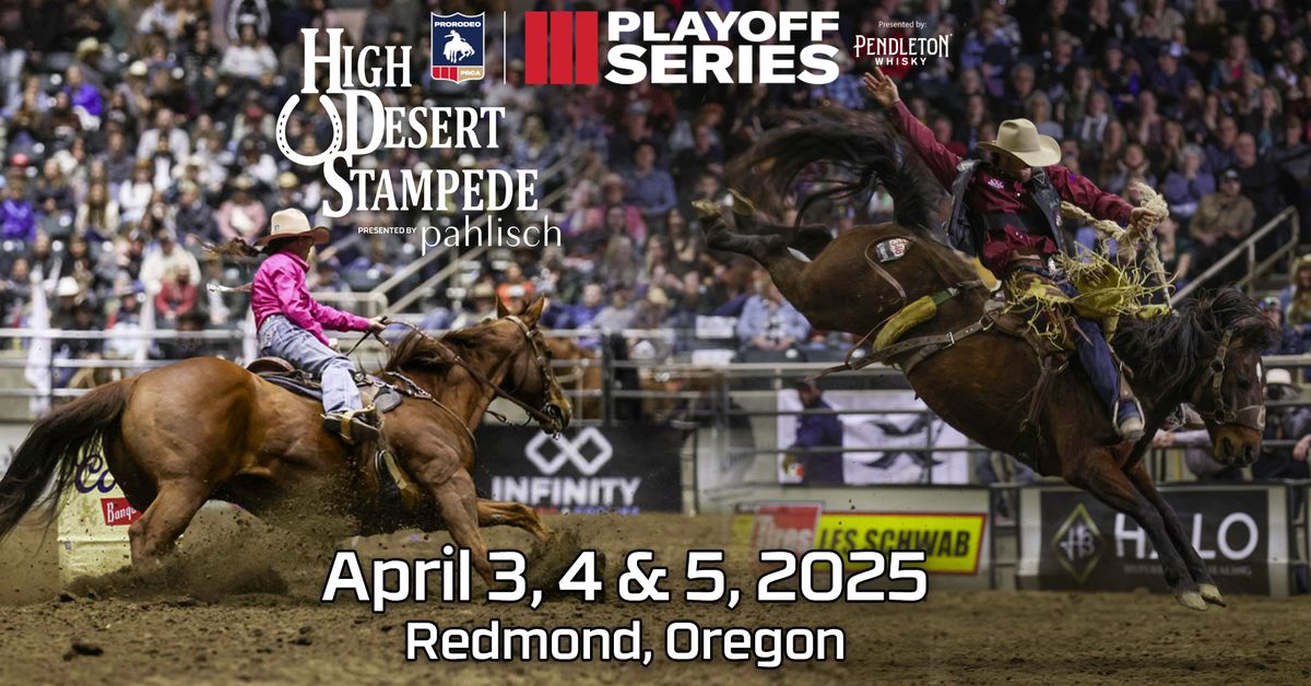 2025 High Desert Stampede presented by Pahlisch Playoff Series ProRodeo