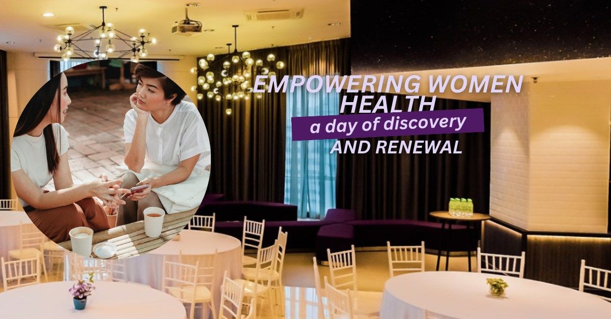 Women's Health: A Day of Discovery and Renewal