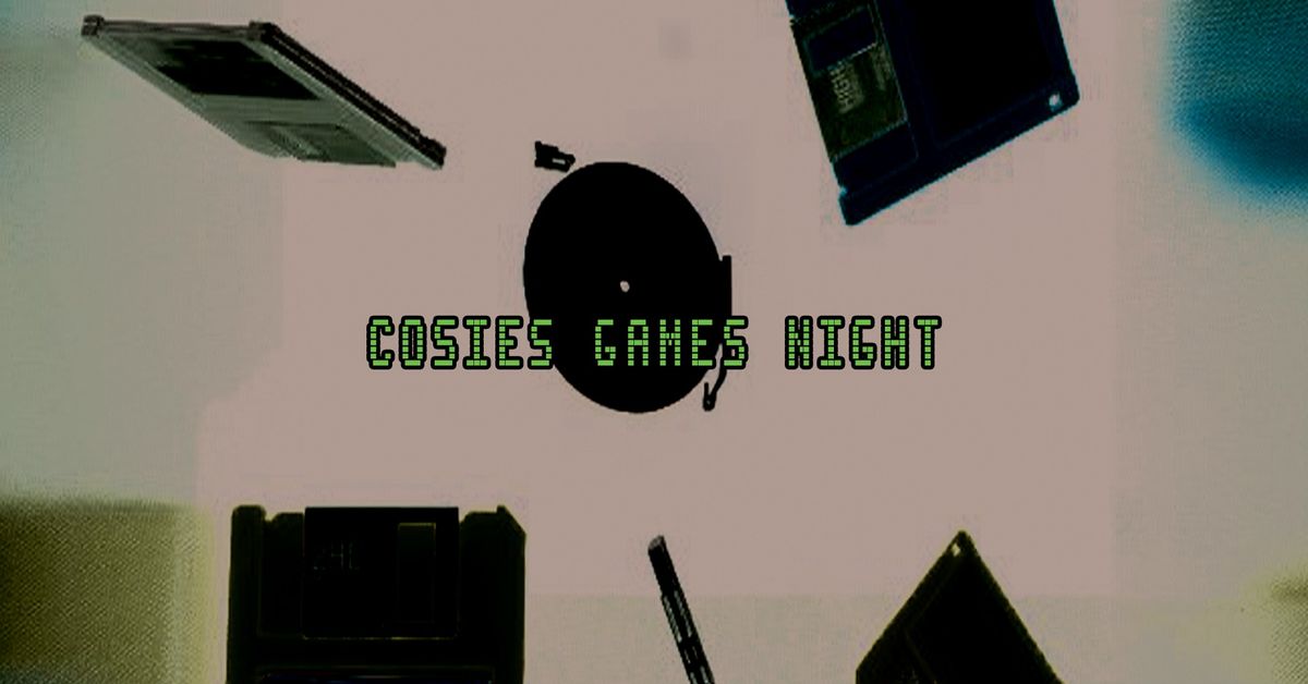 COSIES GAMES NIGHT - - BLEACH PARTY - OPEN AUX - VIDEO GAMES - BEAT SETS 