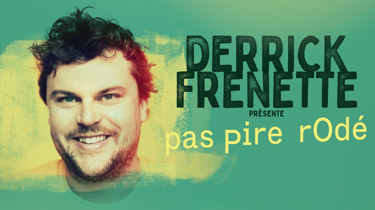 Derrick Frenette - Pas pire rod\u00e9