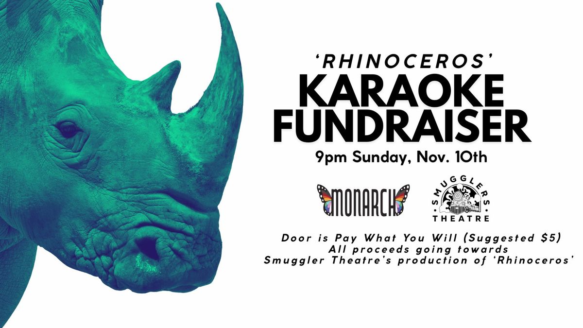 Karaoke Night @ Monarch: RHINOCEROS Fundraiser  (Smugglers Theatre)