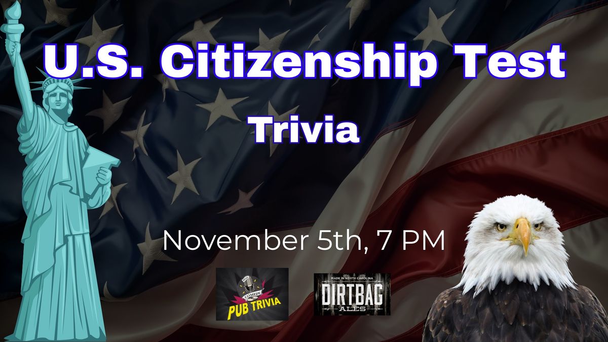 U.S. Citizenship Test Trivia @ Dirtbag