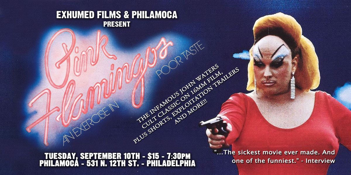 Exhumed Films presents PINK FLAMINGOS on 16mm at PhilaMOCA