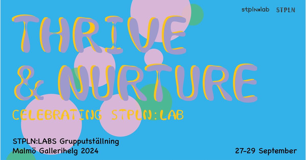 Thrive & Nurture: Celebrating STPLN:LAB - Group Exhibition & Housewarming! 