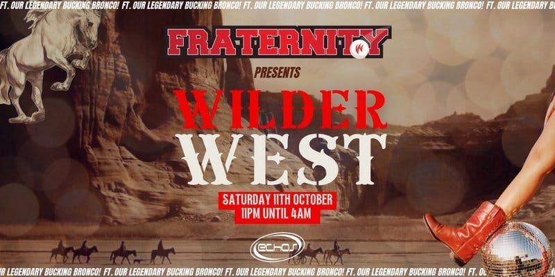 Fraternity Presents: WILDER WILD WEST \ud83e\udd20\ud83c\udf7b\ud83d\udc04