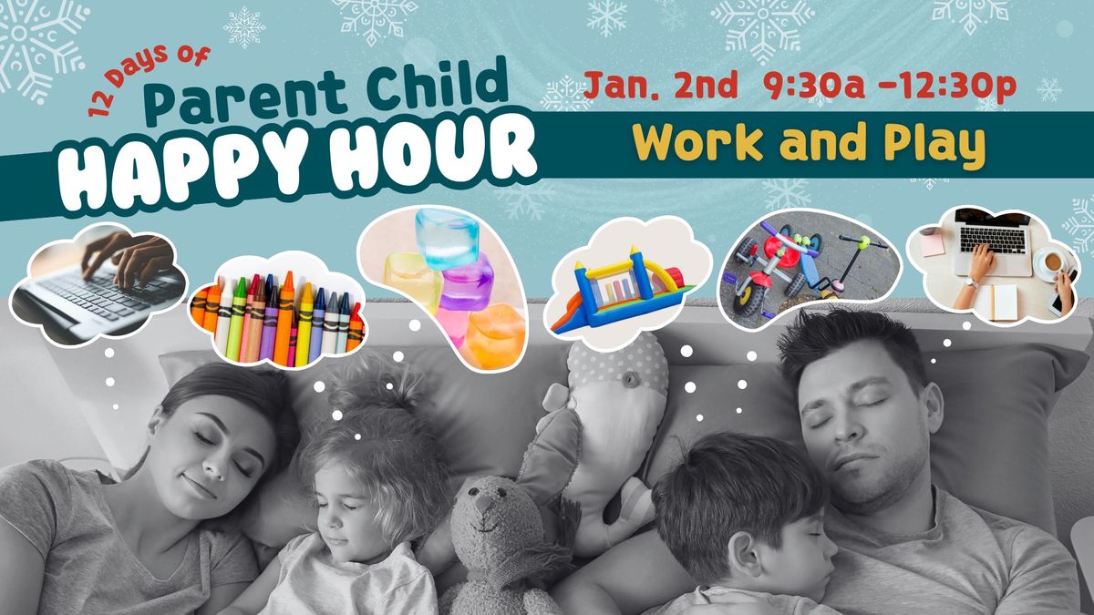 Parent Child Happy Hour: Work and Play