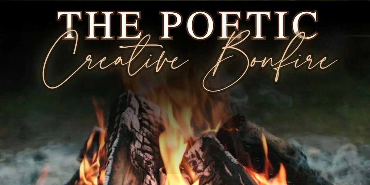 The Poetic Creative Bonfire