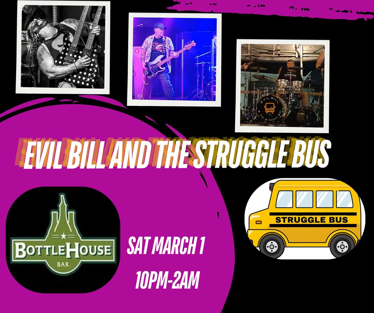 Evil Bill and the Struggle Bus live at The BottleHouse