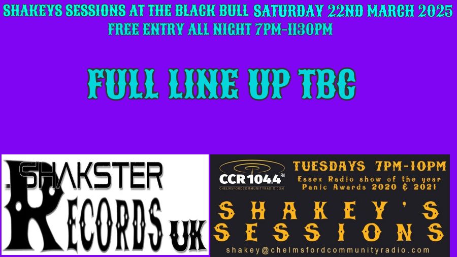 SHAKEYS SESSIONS -22ND MARCH 2025-  BLACK BULL CHELMSFORD 