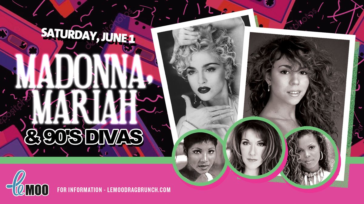 Madonna, Mariah & 90's Divas: Drag Brunch at Le Moo 6.1