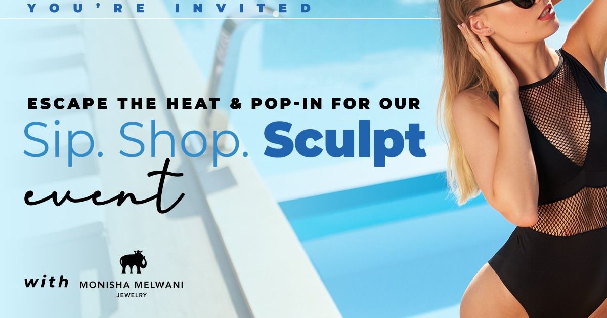 Escape The Heat & Pop In For A Sip. Shop. Sculpt Event 