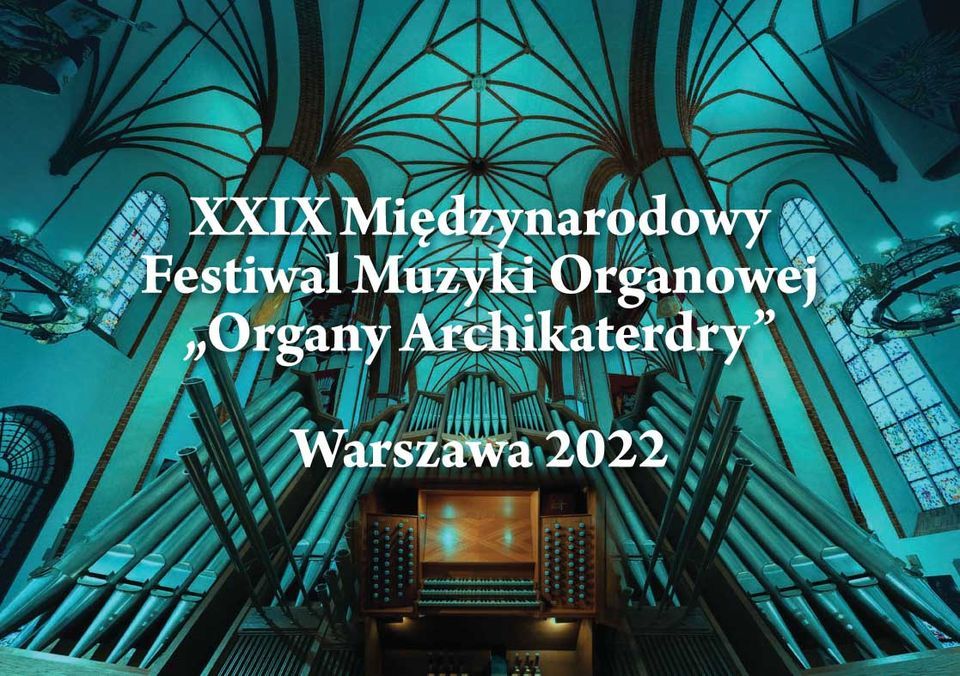 Warszawa: 29. Mi\u0119dzynarodowy Festiwal ORGANY ARCHIKATEDRY