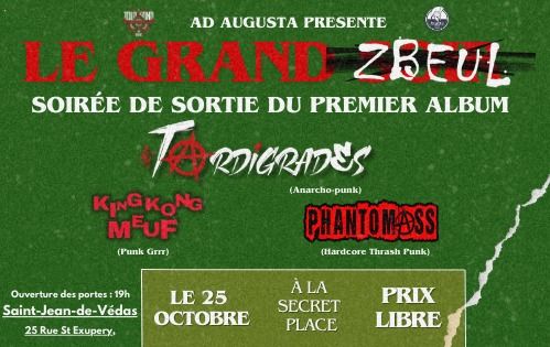 Ad Augusta pr\u00e9sente "LE GRAND ZBEUL"  LES TARDIGRADES sortie 1er album + PHANTOMASS + KING KONG MEUF