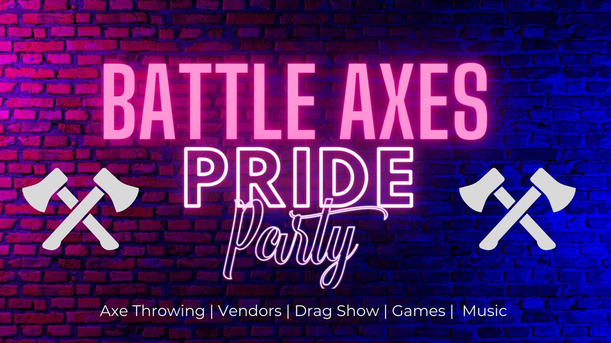 Battle Axes Pride Party 