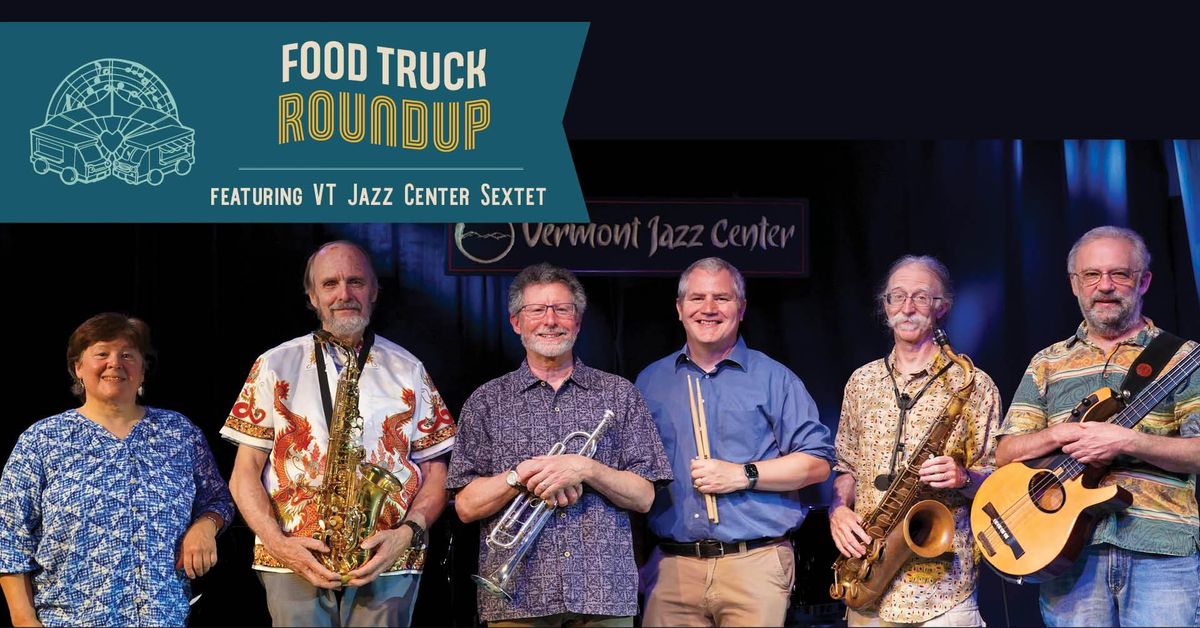 Food Truck Roundup: VT Jazz Center Sextet