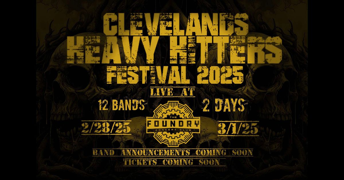 CLEVELAND'S HEAVY HITTERS FESTIVAL 2025