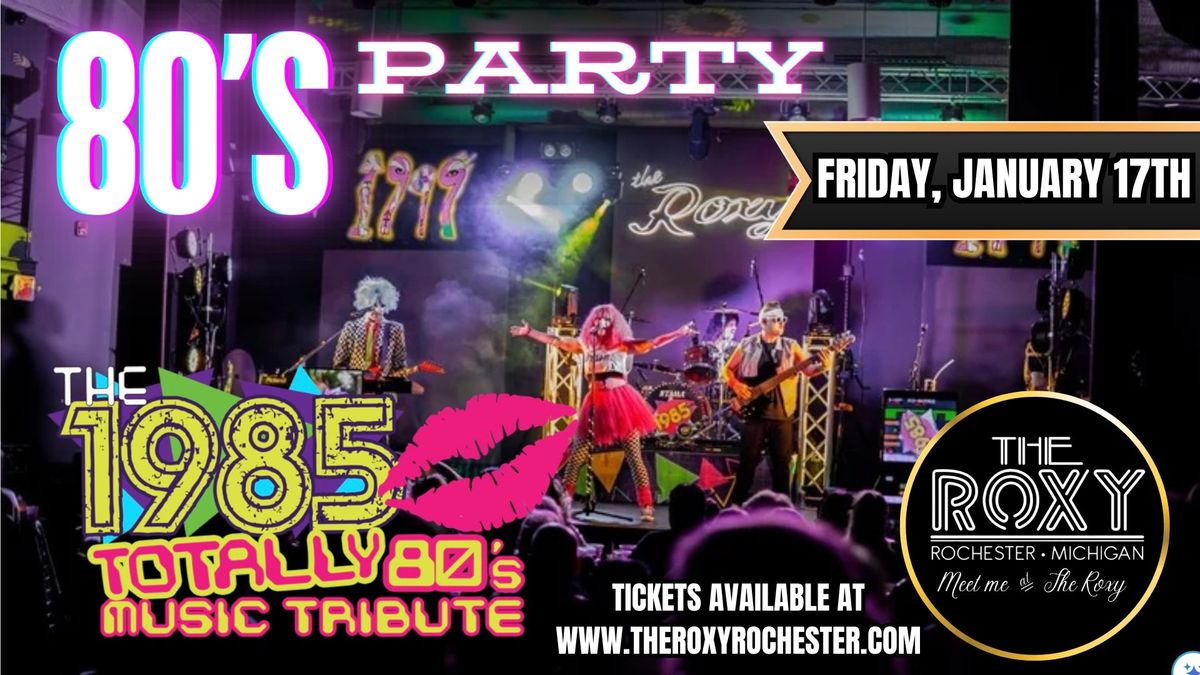 80\u2019s PARTY with The 1985 Totally 80\u2019s band!