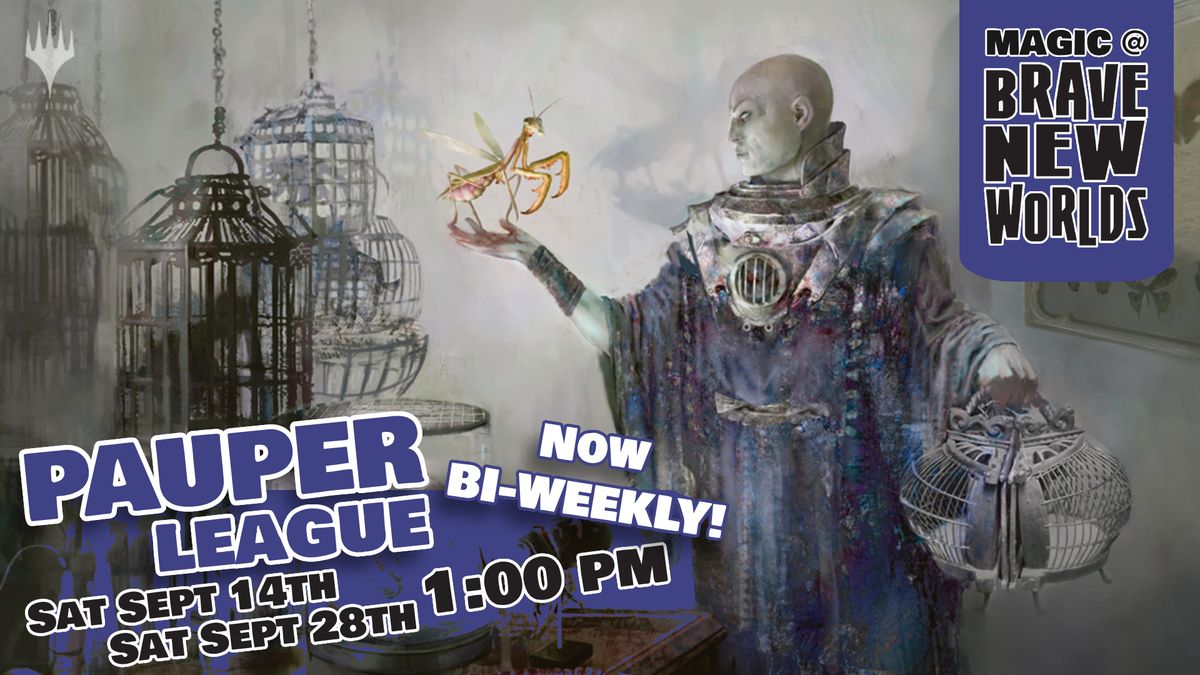 Pauper League @ Brave New Worlds