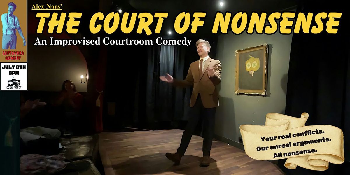 The Court of Nonsense: An Improvised Courtroom Comedy
