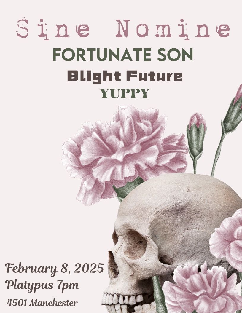 Sine Nomine, Fortunate Son, Blight Future + Yuppy at Platypus