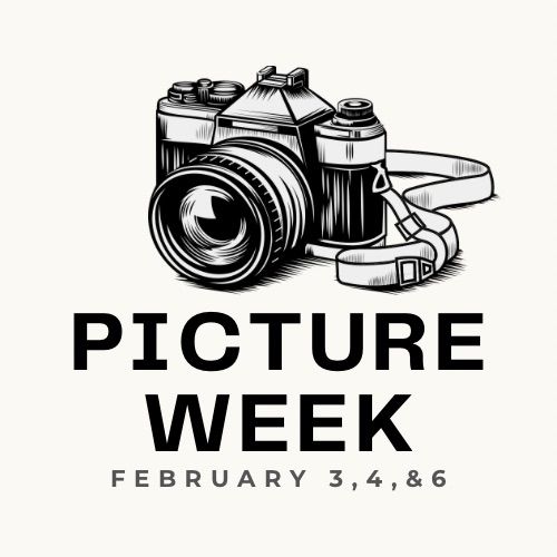 Picture Week - FEB 3, 4, & 6