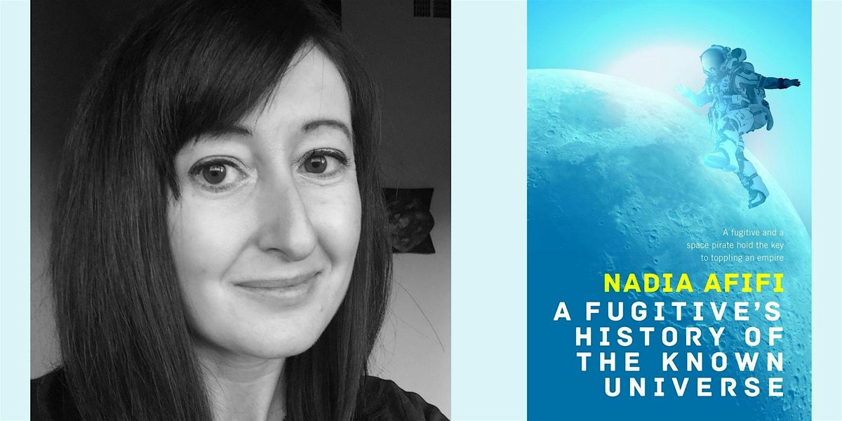 Nadia Afifi -- "A Fugitive's History of the Known Universe"