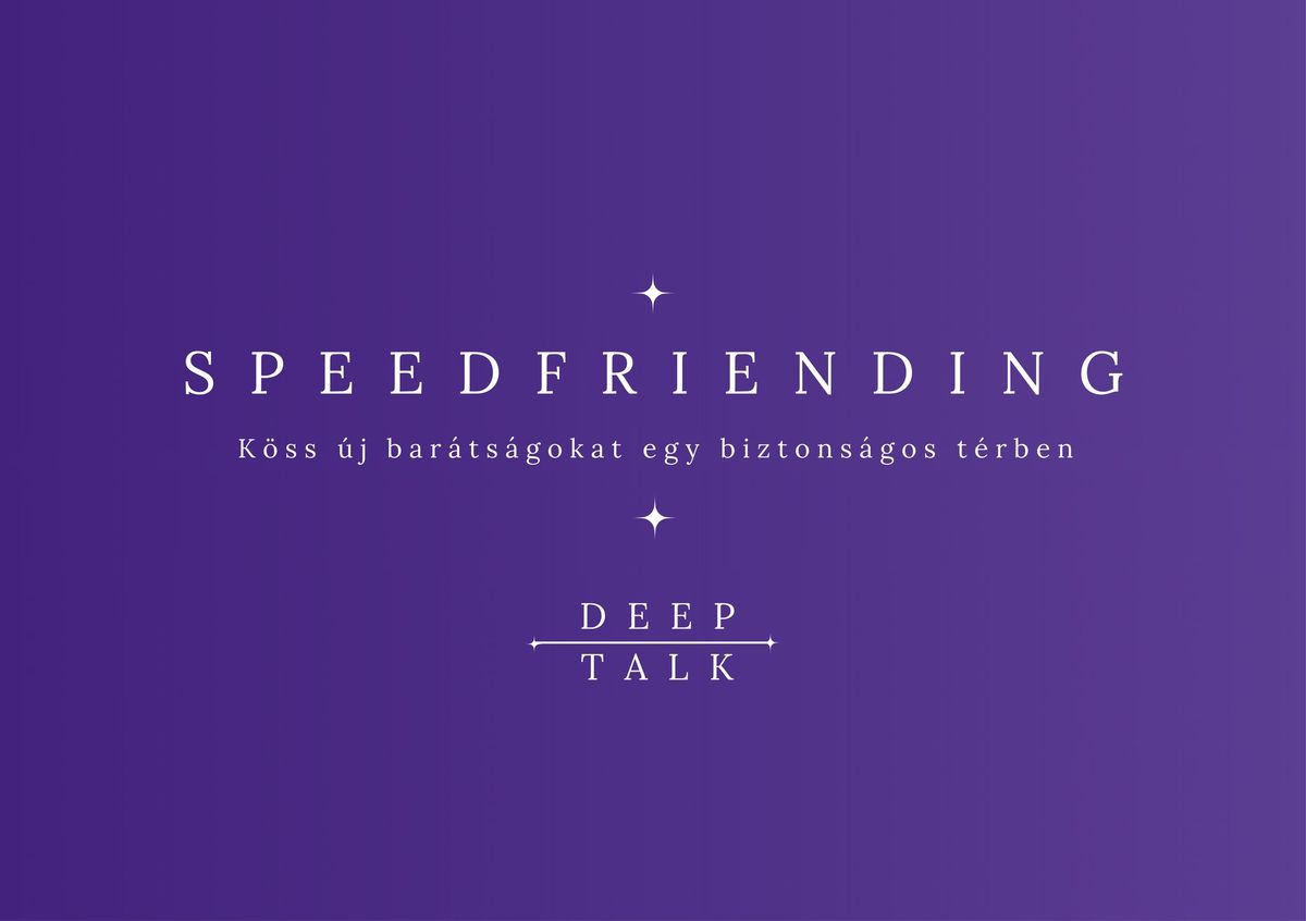 SPEEDFRIENDING Vol.1 - K\u00f6ss \u00faj bar\u00e1ts\u00e1gokat j\u00e1t\u00e9kos m\u00f3don