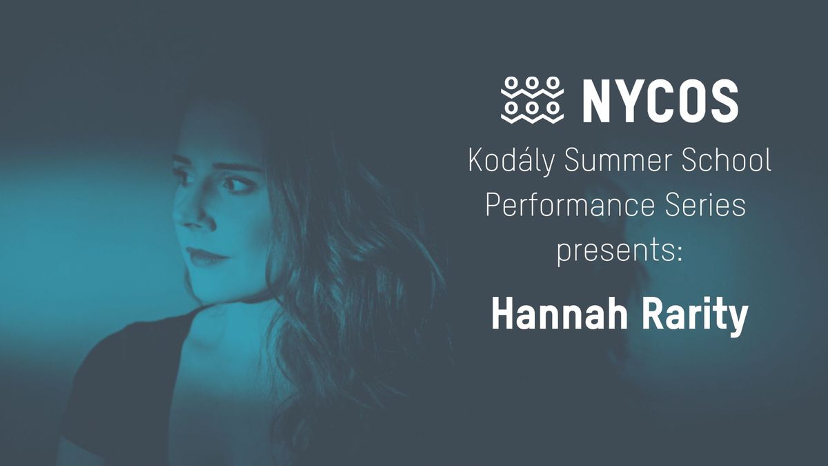 Kod\u00e1ly Summer School Performance Series | Hannah Rarity