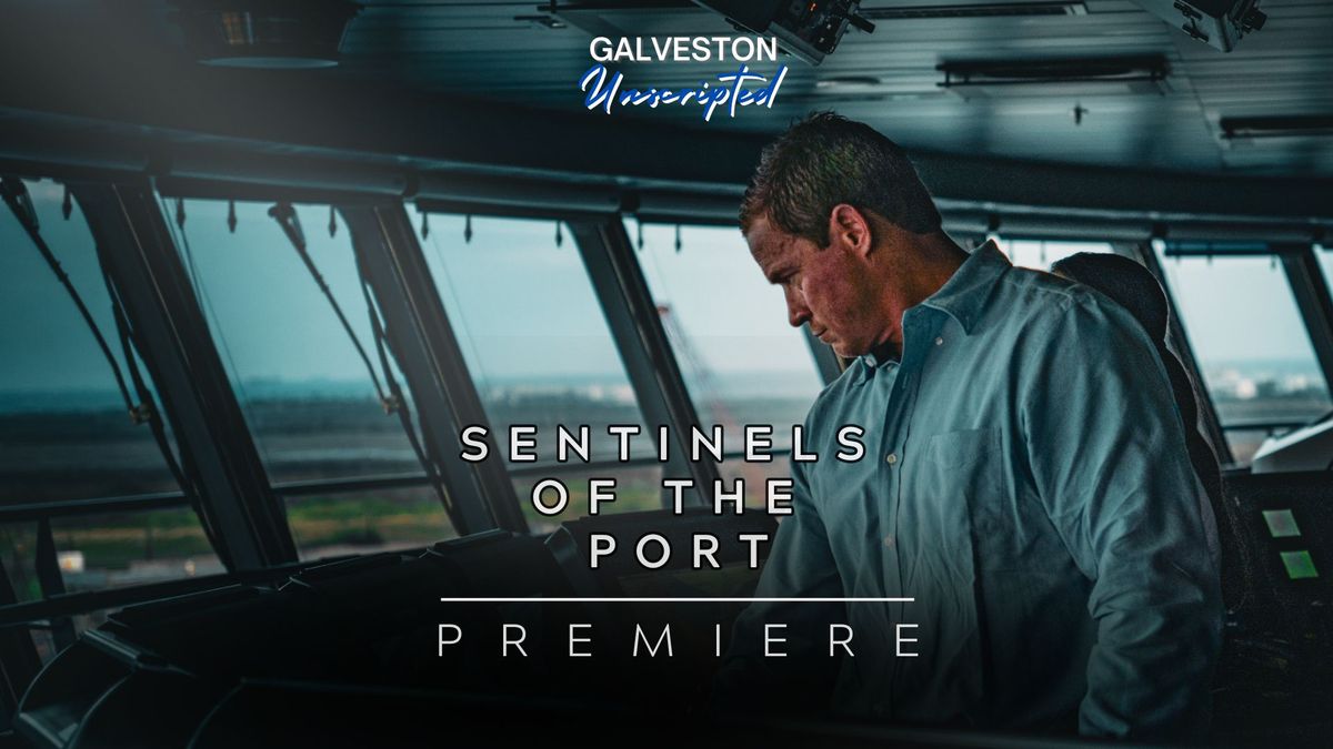 Galveston Unscripted Premiere: Sentinels Of The Port