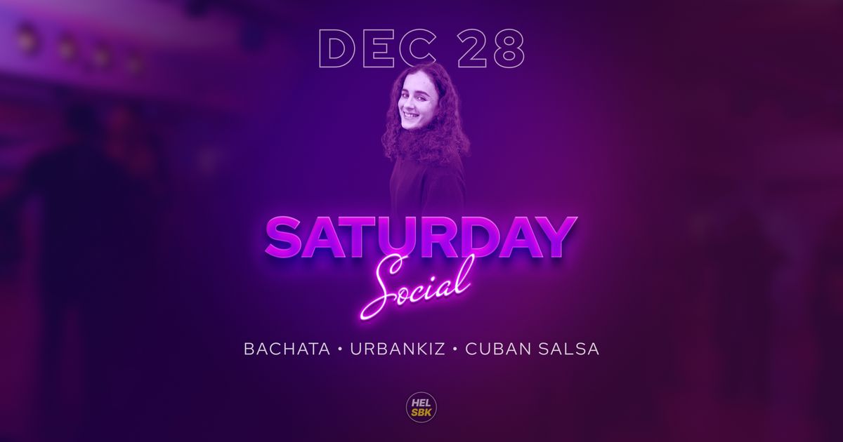 Saturday Social \u2014 Bachata \u2022 Urbankiz \u2022 Cuban Salsa