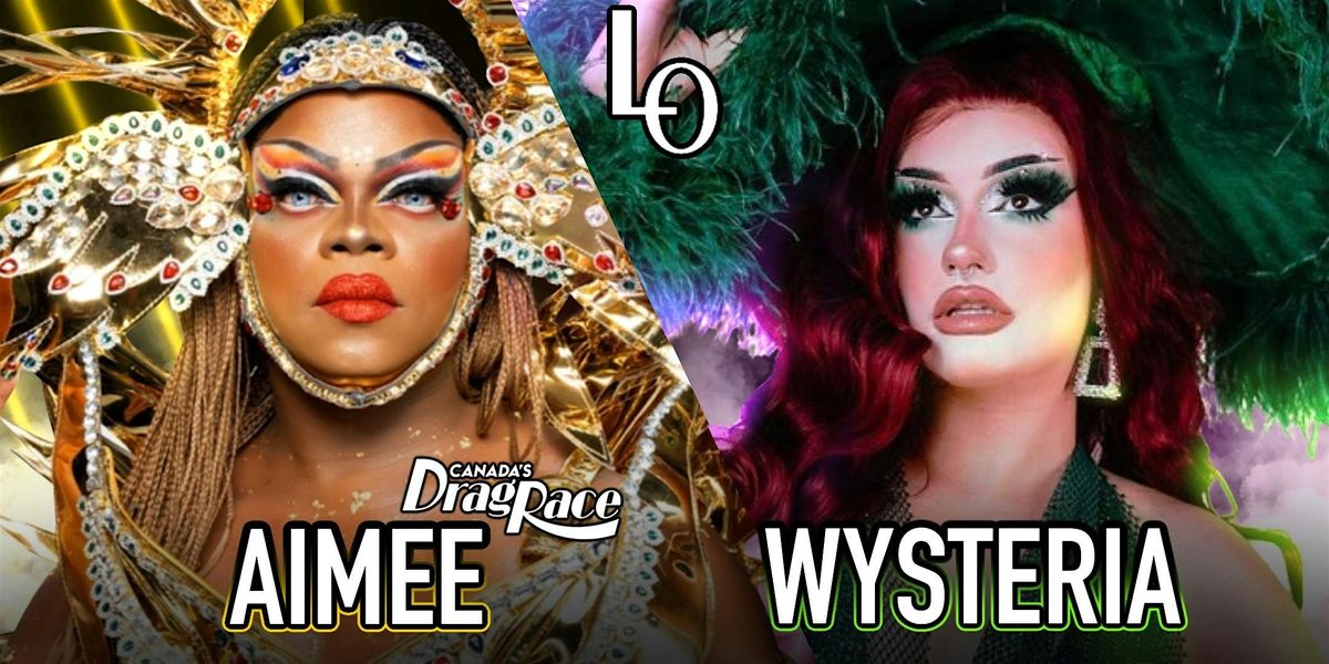 Saturday night drag with  Aimee Yonc\u00e9 Shenne & Wysteria Root - 8:30pm