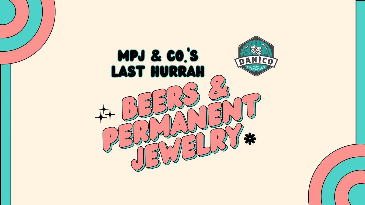 Beers & Permanent Jewelry - Last Hurrah with MPJ & CO