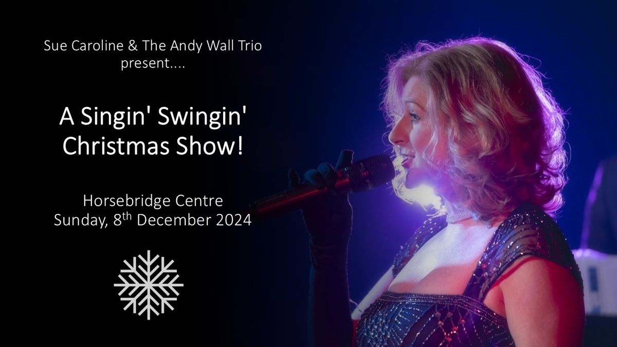 A Singin' Swingin' Christmas Show - The Horsebridge Arts Centre, Whitstable