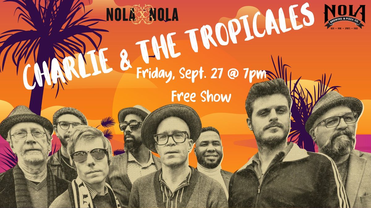 NOLA x NOLA presents Charlie & The Tropicales