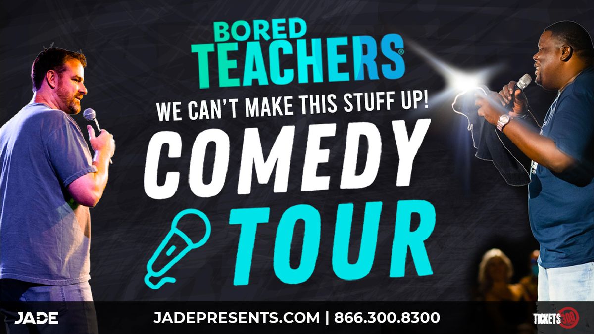 Bored Teachers - We Can't Make This Stuff Up! Comedy Tour at Florida Theatre Jacksonville
