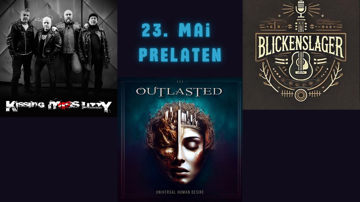 Outlasted \/ Blickenslager \/ Kissing Miss Lizzy \/\/ 23 Mai \/\/ Prelaten