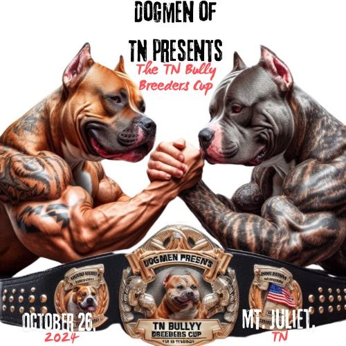 Dogmen of Tn presents The Tn Bully Breeders Cup