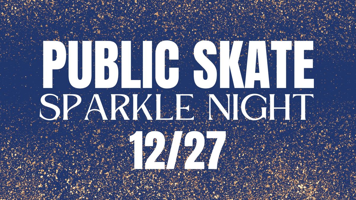 Public Skate: Sparkle Night