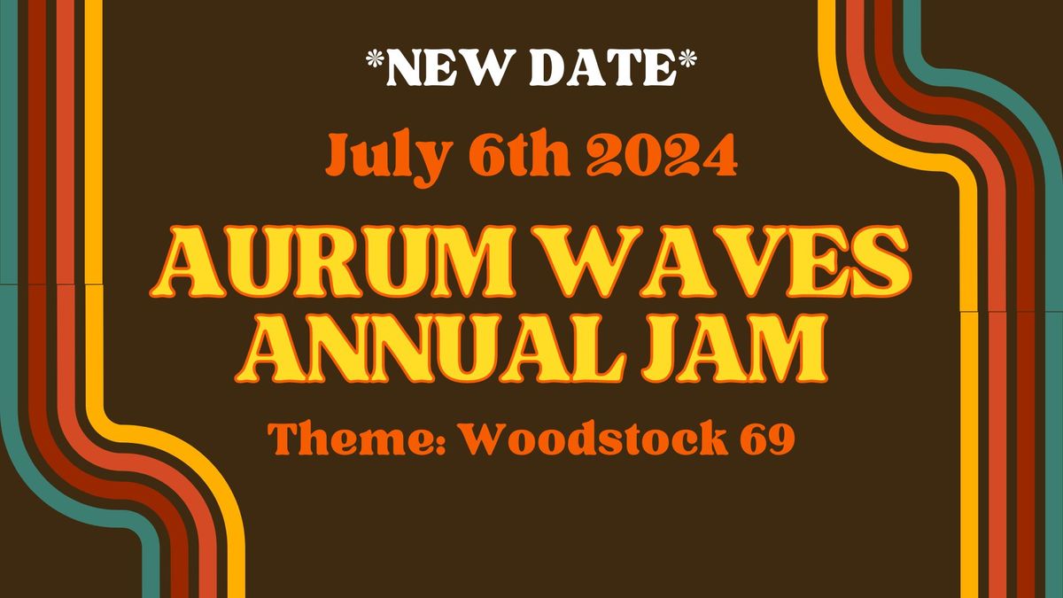 Aurum Waves Annual Jam *NEW DATE*