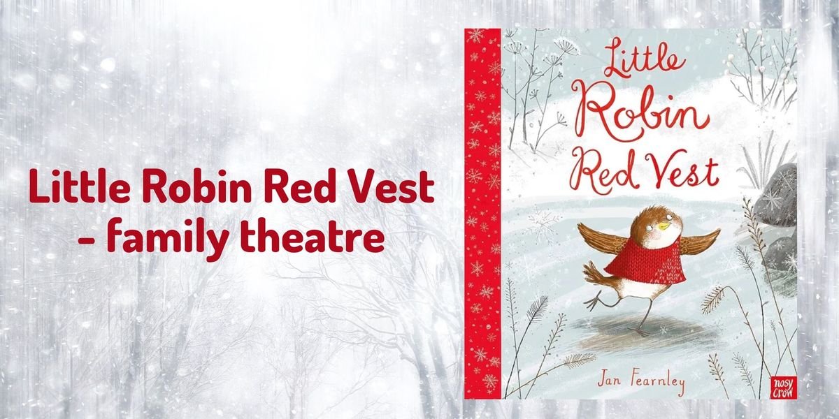 Little Robin Red Vest - family theatre